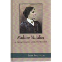 Madame Mallalieu. An Inspiring Musician And Her Legacy For Queensland
