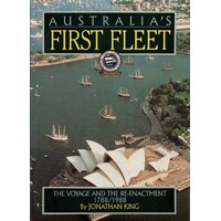 Australia's First Fleet. The Voyage And The Re-Enactment 1788-1988