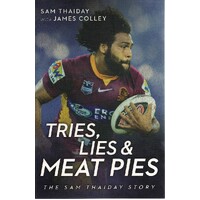 Tries, Lies And Meat Pies. The Sam Thaiday Story