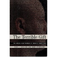 The Terrible Gift. The Brave New World Of Genetic Medicine