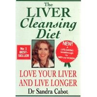 The Liver Cleansing Diet. Love Your Liver And Live Longer