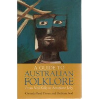 A Guide To Australian Folklore. From Ned Kelly To Aeroplane Jelly