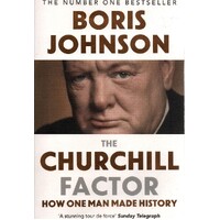 The Churchill Factor. How One Man Made History