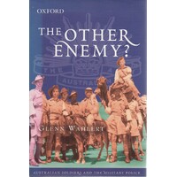 The Other Enemy. Australian Soldiers and the Military Police
