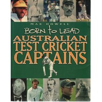 Born To Lead. Australian Test Cricket Captains