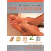 Complete Illustrated Guide To Reflexology