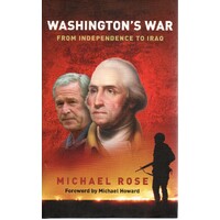 Washington's War. From Independence To Iraq