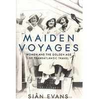 Maiden Voyages. Women And The Golden Age Of Atlantic Travel