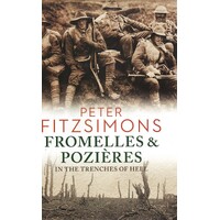 Fromelles And Pozieres In The Trenches Of Hell