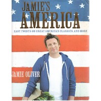 Jamie's America. Easy Twists On Great American Classics, And More