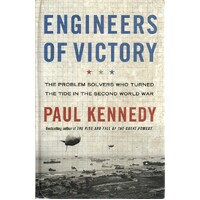Engineers Of Victory. The Problem Solvers Who Turned The Tide In The Second World War