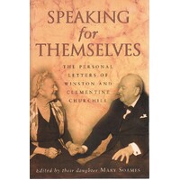 Speaking For Themselves. The Personal Letters Of Winston And Clementine Churchill