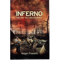 Inferno. The Day Victoria Burned