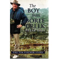 The Boy From Boree Creek. The Tim Fischer Story