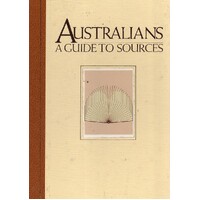 Australians. A Guide To Sources
