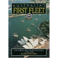 Australias First Fleet. The Voyage And The Enactment 1788/1988