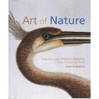 Art Of Nature. Three Centuries Of Natural History Art From Around The World