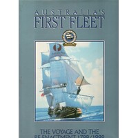 Australia's First Fleet. The Voyage And The Re-Enactment 1788-1988