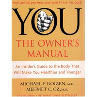 You. The Owner's Manual. An Insider's Guide To The Body That Will Make You Healthier And Younger