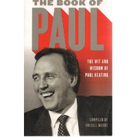The Book Of Paul. The Wit And Wisdom Of Paul Keating