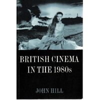 British Cinema In The 1980s. Issues And Themes