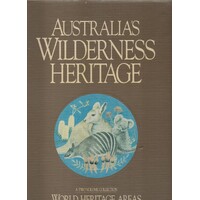 Australia's Wilderness Heritage. (Volume 1 World Heritage Areas And Volume 2 Flora And Fauna)
