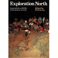 Exploration North. Australia's Wildlife From Desert To Reef
