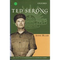Ted Serong. The Life Of An Australian Counter-Insurgency Expert