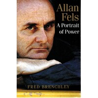 Allan Fels. A Portrait Of Power