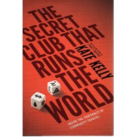 The Secret Club That Runs the World. Inside the Fraternity of Commodity Traders
