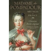 Madame De Pompadour. Mistress Of France