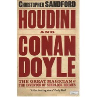 Houdini & Conan Doyle. The Great Magician And The Inventor Of Sherlock Holmes