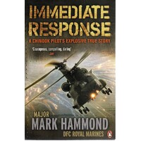 Immediate Response. A Chinook Pilot's Explosive True Story