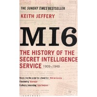 MI6. The History Of The Secret Intelligence Service 1909-1949