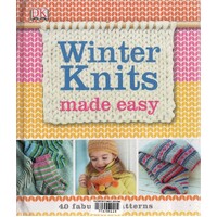 Winter Knits Made Easy. 40 Fabulous Patterns
