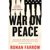 War On Peace. The End Of Diplomacy And The Decline Of American Influence