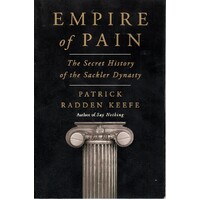 Empire Of Pain. The Secret History Of The Sackler Dynasty