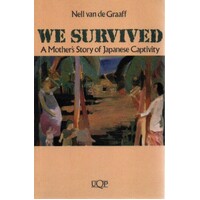We Survived. A Mother's Story of Japanese Captivity