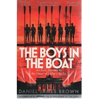 The Boys In The Boat. An Epic Journey To The Heart Of Hitler's Berlin