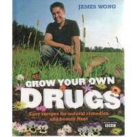 Grow Your Own Drugs. Easy Recipes For Natural Remedies And Beauty Fixes