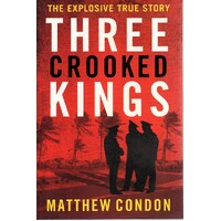 Three Crooked Kings. The Explosive True Story