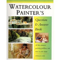 Watercolour Painter's Question & Answer Book. All The Common Painting Problems And How To Solve Them