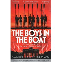 The Boys In The Boat. An Epic Journey To The Heart Of Hitler's Berlin