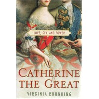 Catherine The Great. Love, Sex, And Power