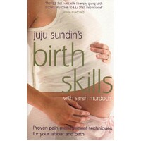 Birth Skills. Proven Pain Management Techniques For Your Labour And Birth