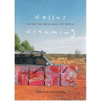 Dollar Dreaming. Inside the Aboriginal Art World