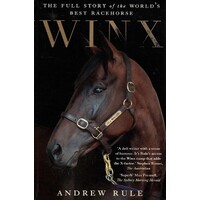 Winx. The Authorised Biography. The Full Story Of The World's Best Racehorse