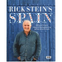 Rick Stein's Spain. 140 New Recipes Inspired By My Journey Off The Beaten Track