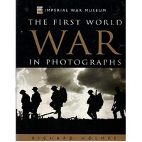 Imperial War Museum. The First World War In Photographs