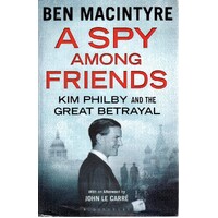 A Spy Among Friends. Kim Philby And The Great Betrayal